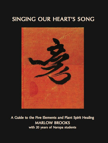 Singing Our Heart's Song: A Guide to the Five Elements and Plant Spirit Healing